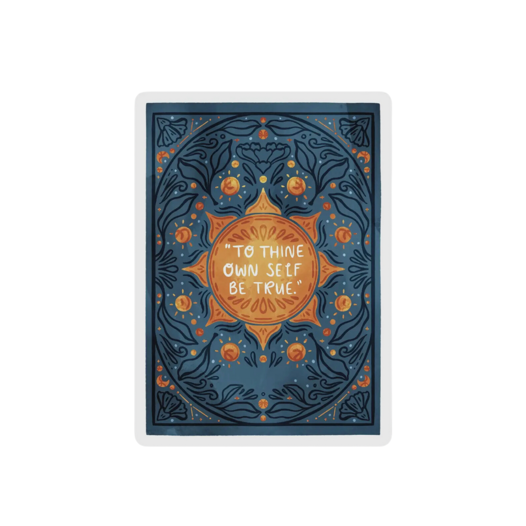 “To Thine Own Self Be True." - Shakespeare sticker