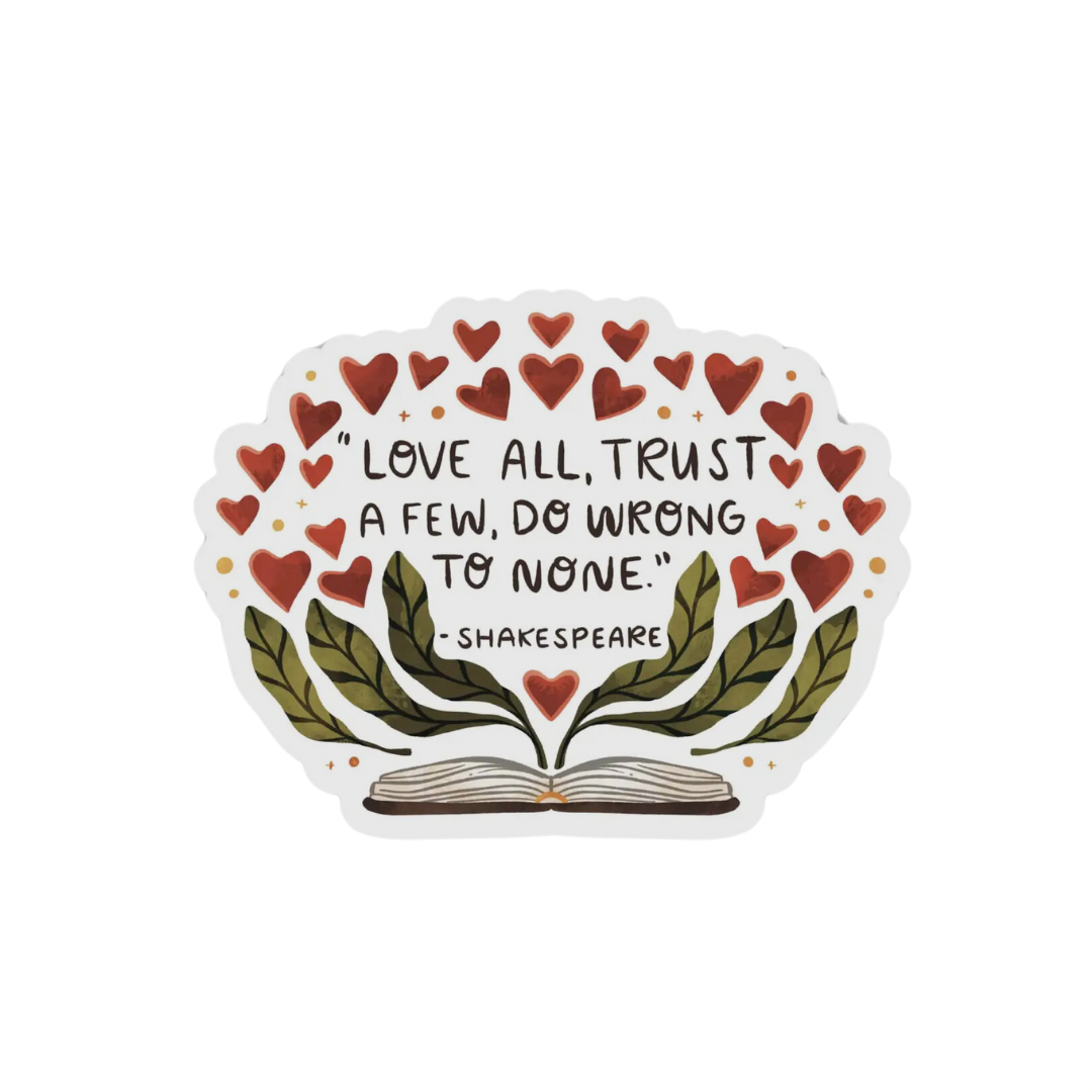 “Love All, Trust Few, Do Wrong To None" Shakespeare Sticker