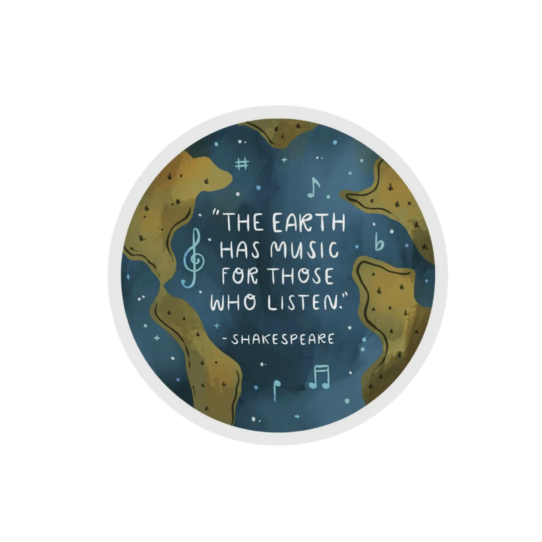 “The Earth Has Music For Those Who Listen” Shakespeare sticker